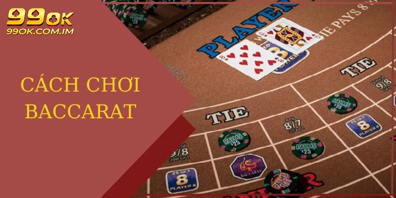 Tổng hợp kiến thức cơ bản của game bài Baccarat