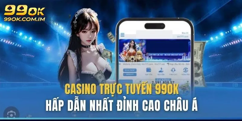 Điều gì khiến Casino trực tuyến 99OK hấp dẫn?